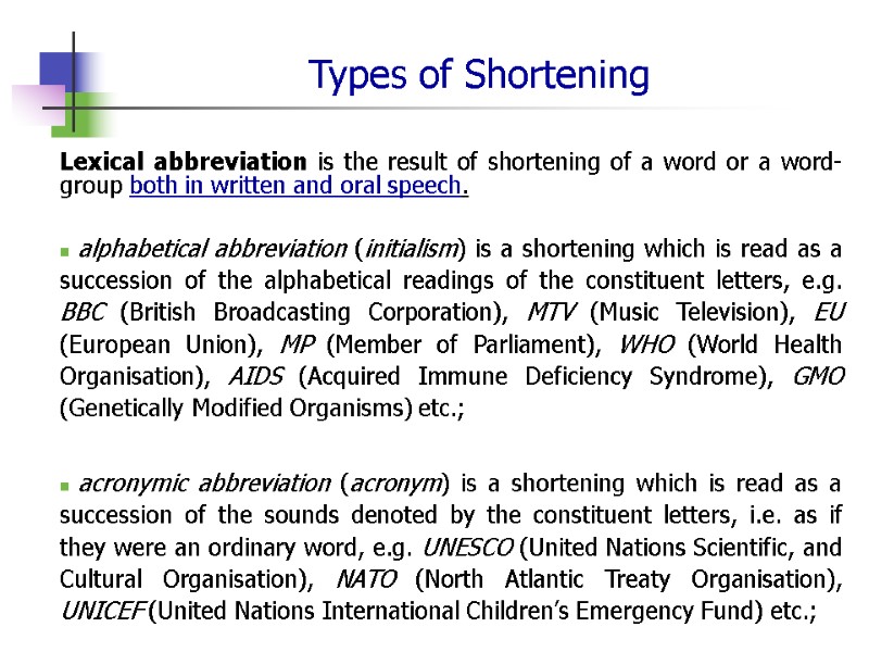 Types of Shortening Lexical abbreviation is the result of shortening of a word or